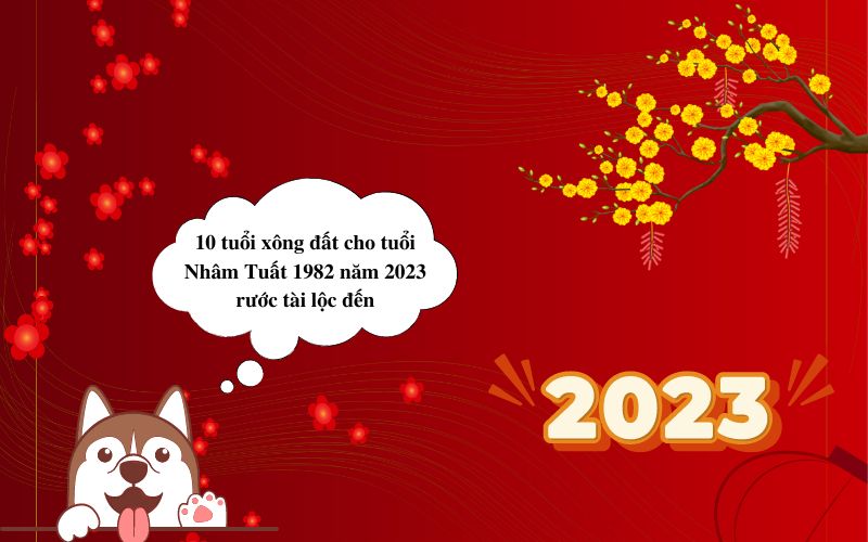 10 tuổi xông đất cho tuổi Nhâm Tuất 1982 năm 2023 rước tài lộⲥ đến 10 tuổi xông đất cho tuổi Nhâm Tuất 1982 năm 2023 rước tài lộⲥ đến