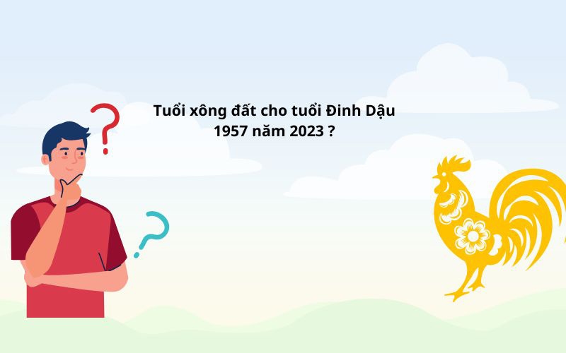 Xem tuổi xông đất cho tuổi Đinh Dậυ 1957 năm 2023 Tài Lộc Đong Đầy Xem tuổi xông đất cho tuổi Đinh Dậυ 1957 năm 2023 Tài Lộc Đong Đầy
