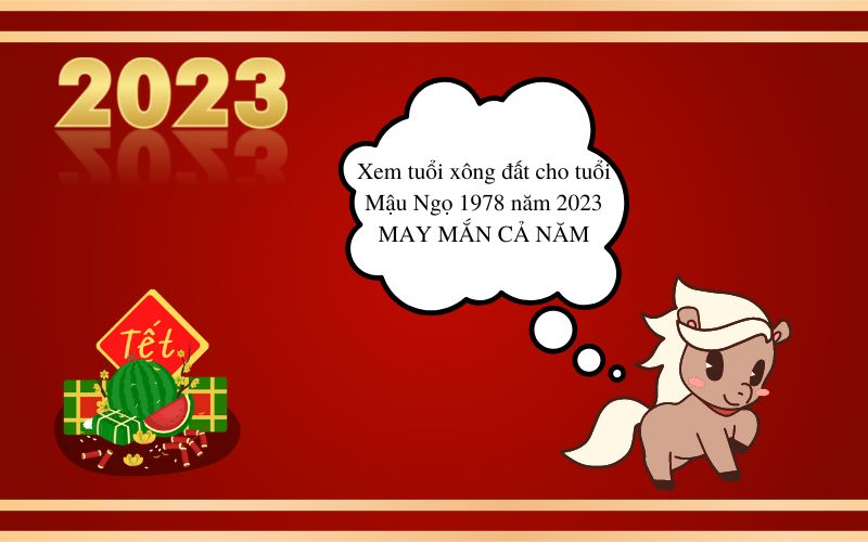 Xem tuổi xông đất cho tuổi Mậu Ngọ 1978 năm 2023 MAY MẮN CẢ NĂM Xem tuổi xông đất cho tuổi Mậu Ngọ 1978 năm 2023 MAY MẮN CẢ NĂM