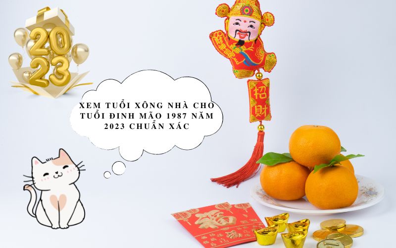 Xem tuổi xông nhà cho tuổi Đinh Mãᦞ 1987 năm 2023 chuẩn xác Xem tuổi xông nhà cho tuổi Đinh Mãᦞ 1987 năm 2023 chuẩn xác